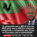 “A compaixão que o MPLA teve em 2002 para com a UNITA é somente comparado a compaixão que Cristo na Cruz para com a humanidade”.