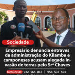 Empresário denuncia entraves da administração do Kilamba e camponeses acusam alegada invasão de terras