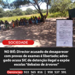 NO BIÉ: Director acusado de desaparecer com provas de exames é libertado; advogado acusa SIC de detenção ilegal e expõe escolas “debaixo de árvores”