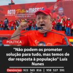 “Não podemos prometer solução para tudo, mas temos de dar resposta à população” Luís Nunes